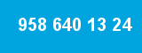 958 640 13 24